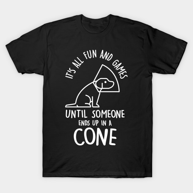 It's All Fun And Games Until Someones Ends Up In A Cone T-Shirt by redbarron